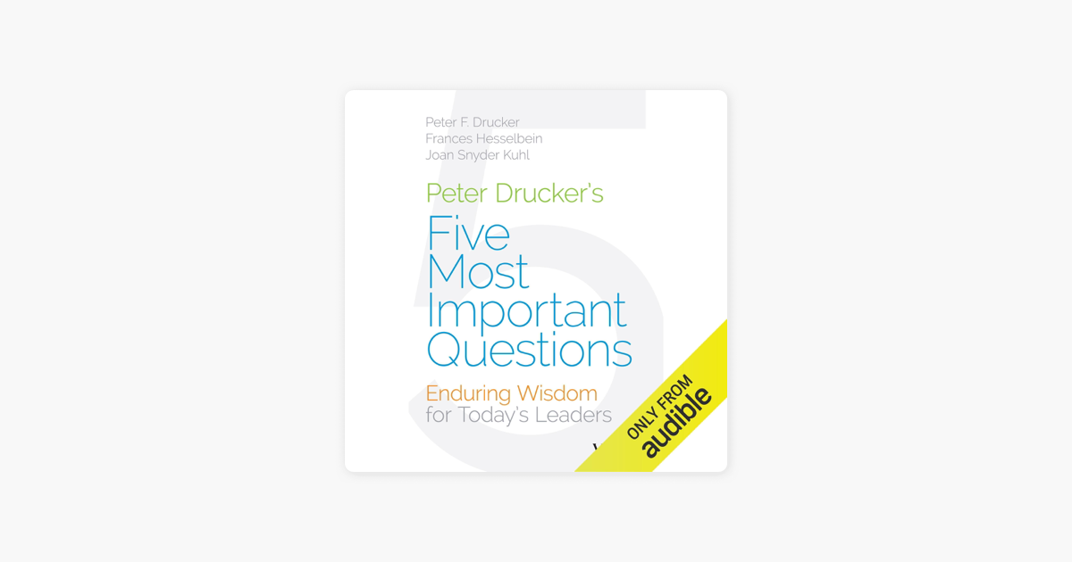 Apple Booksのpeter Drucker S Five Most Important Questions Enduring Wisdom For Today S Leaders Unabridged
