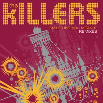 Smile Like You Mean It (Remixes) - Single by The Killers album reviews, ratings, credits