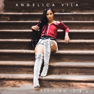 All I Do Is 4 U - Single - Angelica Vila