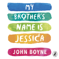 John Boyne - My Brother's Name is Jessica artwork