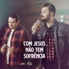 Com Jesus Não Tem Sofrencia - Single