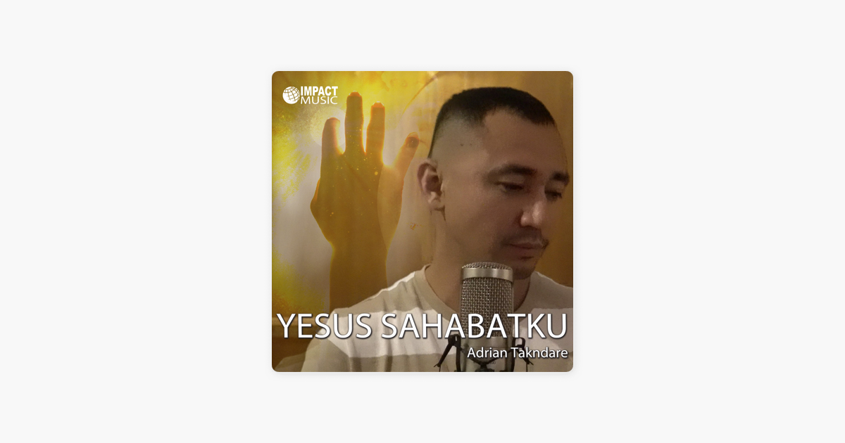 Yesus Sahabatku Single Oleh Adrian Takndare Di Apple Music