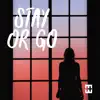 Stay Or Go - Single album lyrics, reviews, download