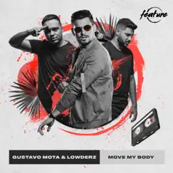 Move My Body - Single by Gustavo Mota & Lowderz album reviews, ratings, credits
