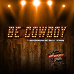 Be Cowboy (PBR Anthem) - Single by Eddie Montgomery & Chevel Shepherd album reviews, ratings, credits