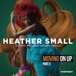 Moving on Up (Part 3) [feat. Dirty Disco & Matt Consola] - EP - Heather Small
