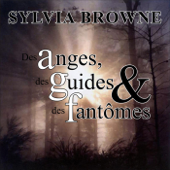 Des anges, des guides et des fantômes - Sylvia Browne