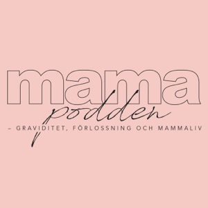 mamapodden – graviditet, förlossning och mammaliv