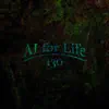 Ai for Life - Single album lyrics, reviews, download