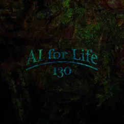 Ai for Life - Single by 130 album reviews, ratings, credits