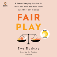 Eve Rodsky - Fair Play: A Game-Changing Solution for When You Have Too Much to Do (and More Life to Live) (Unabridged) artwork