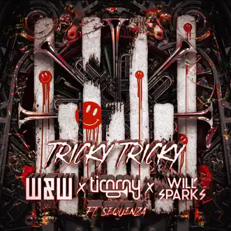 Tricky Tricky (feat. Sequenza) - Single by W&W, Timmy Trumpet & Will Sparks album reviews, ratings, credits