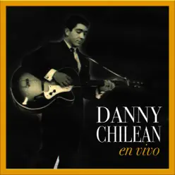 Danny Chilean (En Vivo) - Danny Chilean