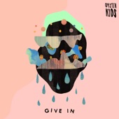 Oyster Kids - Give In