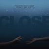Close by Mike Ruby iTunes Track 1