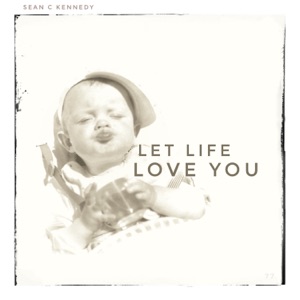 Let Life Love You - Single