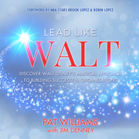 Pat Williams - Lead Like Walt: Discover Walt Disney’s Magical Approach to Building Successful Organizations artwork