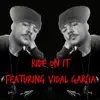 Stream & download Ride on It (feat. Vidal Garcia) - Single