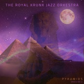 The Royal Krunk Jazz Orkestra - Voyage of the Pyramid Builders