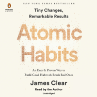James Clear - Atomic Habits: An Easy & Proven Way to Build Good Habits & Break Bad Ones (Unabridged) artwork