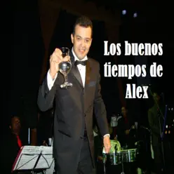 Los Buenos Tiempos de Alex - Alex Bueno