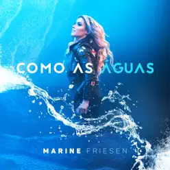 Como as Águas - Single - Marine Friesen Como as Águas - Single - Marine Friesen