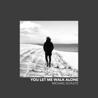 Michael Schulte - You Let Me Walk Alone artwork