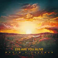 235 Are You Alive - Single by Wholm, Cageman & Michael Shynes album reviews, ratings, credits