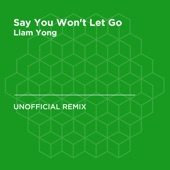 Say You Won't Let Go (James Arthur) [Liam Yong Unofficial Remix] artwork