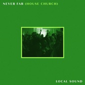 Never Far (House Church) artwork