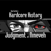 Episode 17 - Judgment at Nineveh (feat. Dan Carlin) - Dan Carlin's Hardcore History