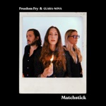 Freedom Fry & CLARA-NOVA - Matchstick