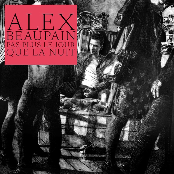 Pas plus le jour que la nuit - Single - Alex Beaupain