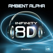 Infinity 8D - Ambient Alpha (8D Audio) artwork