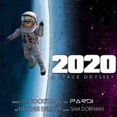 2020 A Space Odyssey (feat. Fletcher Evilsizer & Sam Dorfman) artwork