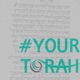 #YourTorah