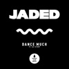 Jaded - Dance Much (feat. Ali Story)