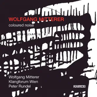 Wolfgang Mitterer: Coloured Noise by Klangforum Wien, Wolfgang Mitterer & Peter Rundel album reviews, ratings, credits