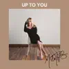 Up To You - Single album lyrics, reviews, download