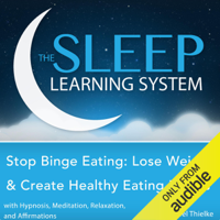 Joel Thielke - Stop Binge Eating: Lose Weight & Create Healthy Eating Habits with Hypnosis, Meditation, Relaxation, and Affirmations: The Sleep Learning System artwork