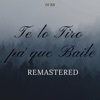 Te Lo Tiro Pa' Que Baile (Remastered) - Single