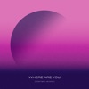 Where Are You (Alternate Version) - Single