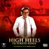 High Heels (DJ Suketu Remix) [feat. Yo Yo Honey Singh] - Single album lyrics, reviews, download