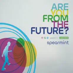 Are You From the Future ? - Spearmint Are You From the Future ? - Spearmint