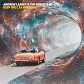 Andrew Leahey & The Homestead - Keep the Car Running