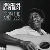 Remastered from the Archives - Mississippi John Hurt