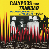 Calypsos from Trinidad: Politics, Intrigue & Violence in the 1930s - Various Artists