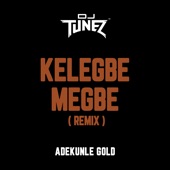 Kelegbe Megbe (feat. Adekunle Gold) [Remix] artwork