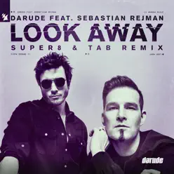 Look Away (feat. Sebastian Rejman) [Super8 & Tab Remix] - Single - Darude