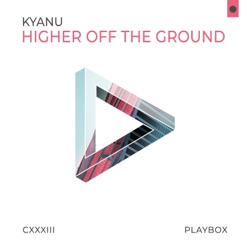 KYANU - Higher off the Ground (Day Mix)